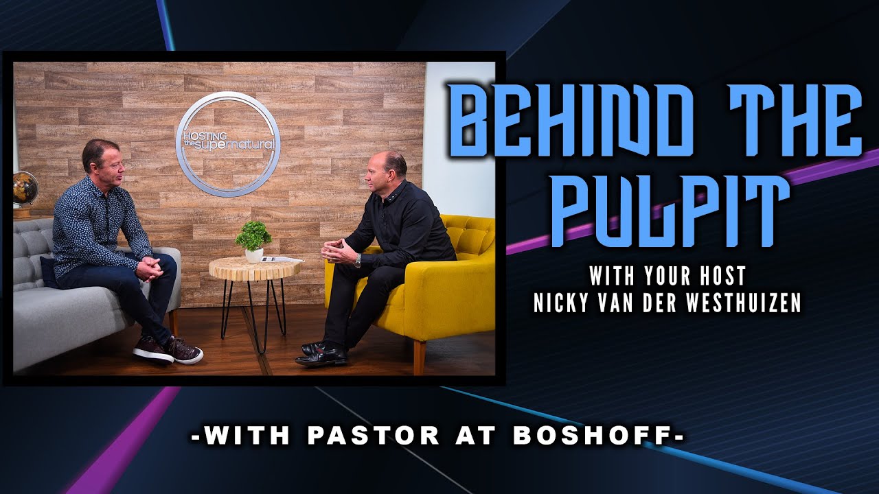Behind the Pulpit | Pastor At Boshoff