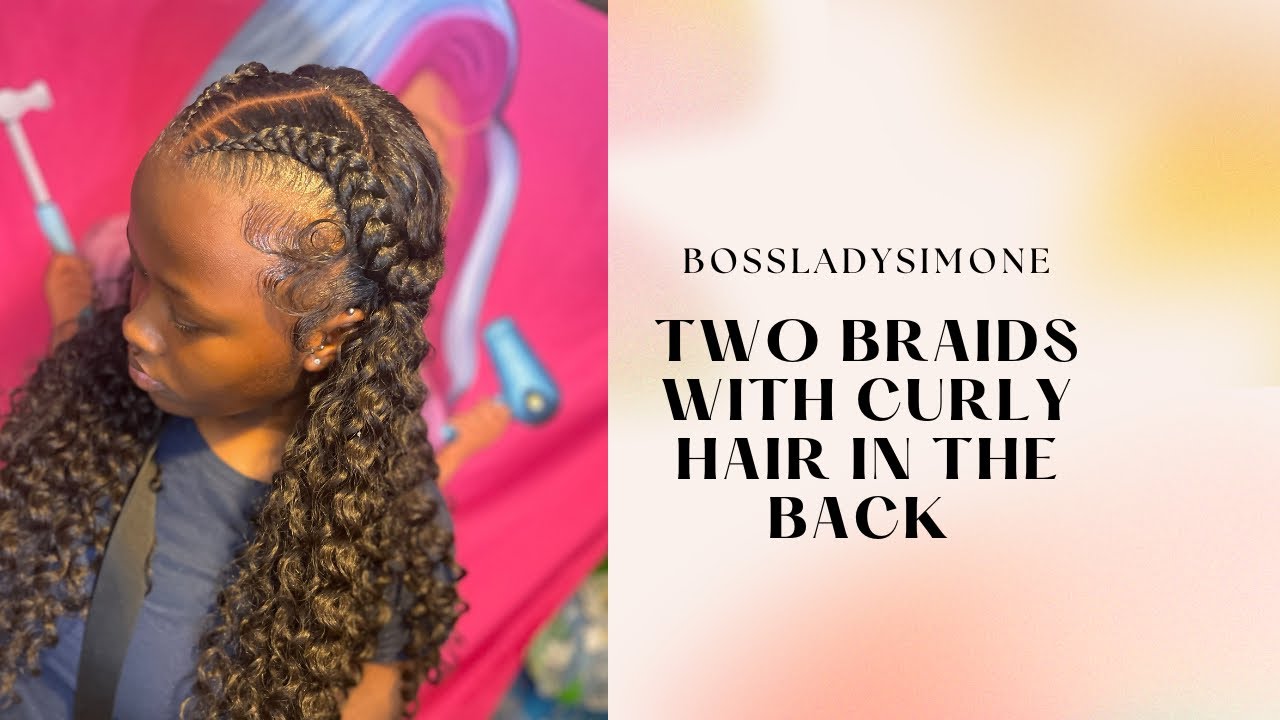 TWO BRAIDS WITH CURLY HAIR IN THE BACK