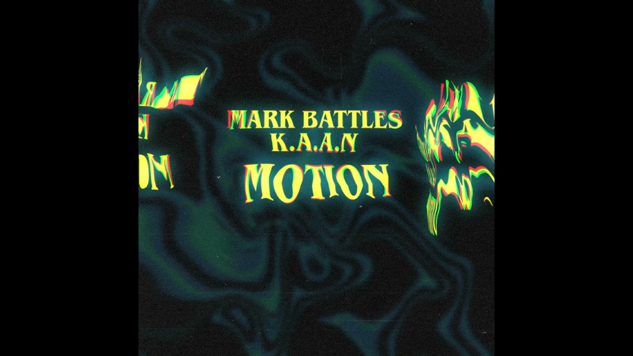 Mark Battles Featuring K.A.A.N.- Motion (Official Audio)
