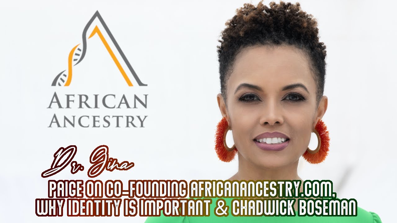 Dr. Gina Paige On Co-Founding AfricanAncestry.com, Why Identity Is Important & Chadwick Boseman