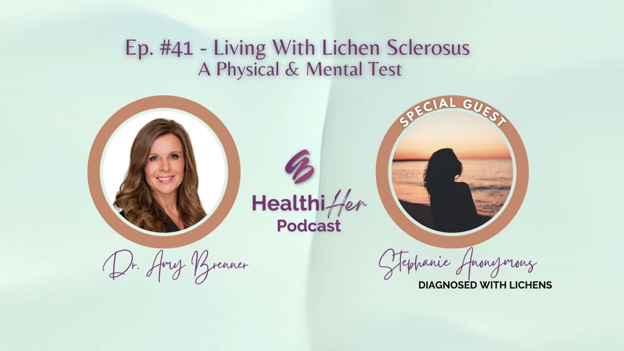 HealthiHer #41 - The Experience of Living with Lichen Sclerosus Skin Disorder & Finding a Treatment