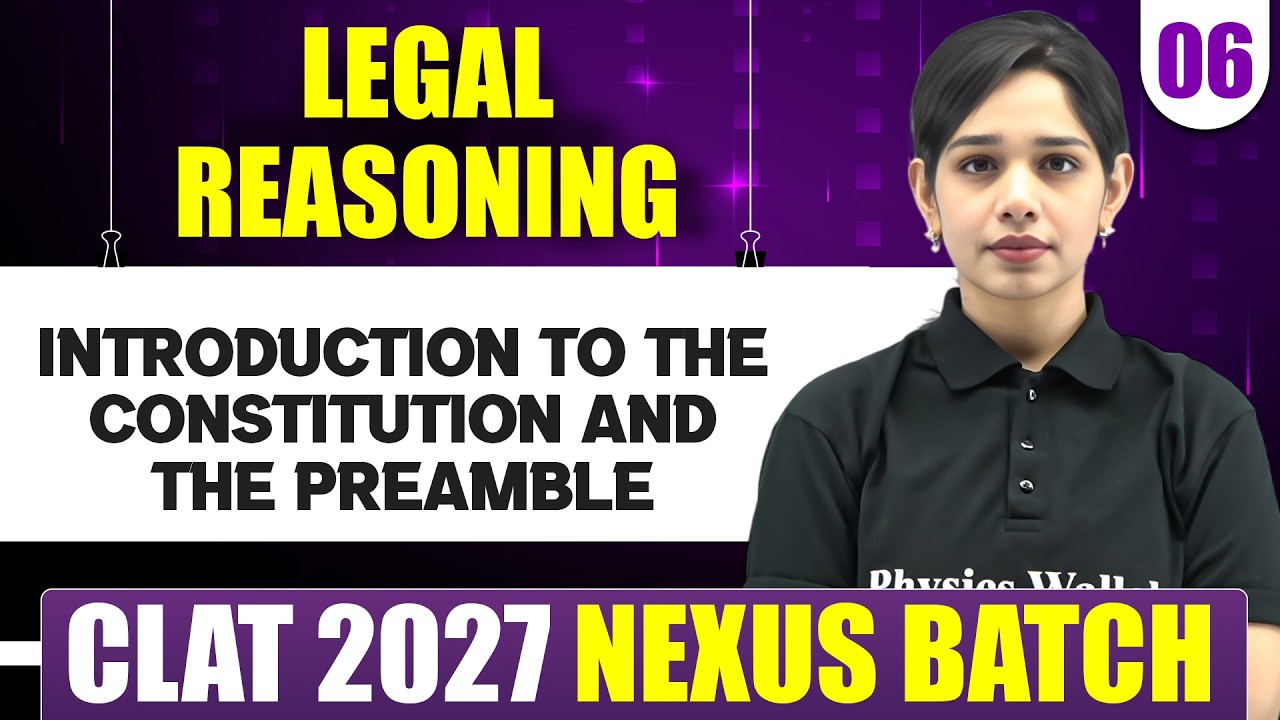 Legal Reasoning 06 |  Introduction to the Constitution and The Preamble | CLAT 2027 Preparation