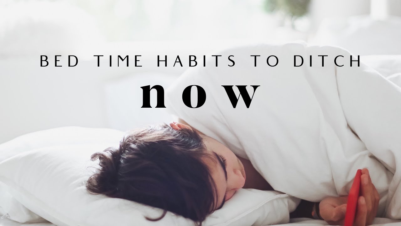 Bedtime habits to ditch NOW!