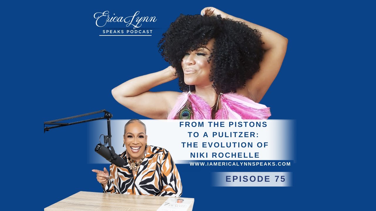 Episode 75 From the Pistons  to A Pulitzer:  The Evolution of  Niki Rochelle
