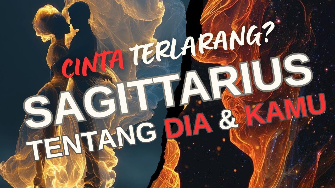 CINTA TERLARANG ??? SAGITARIUS ❤️ TENTANG DIA DAN KAMU.