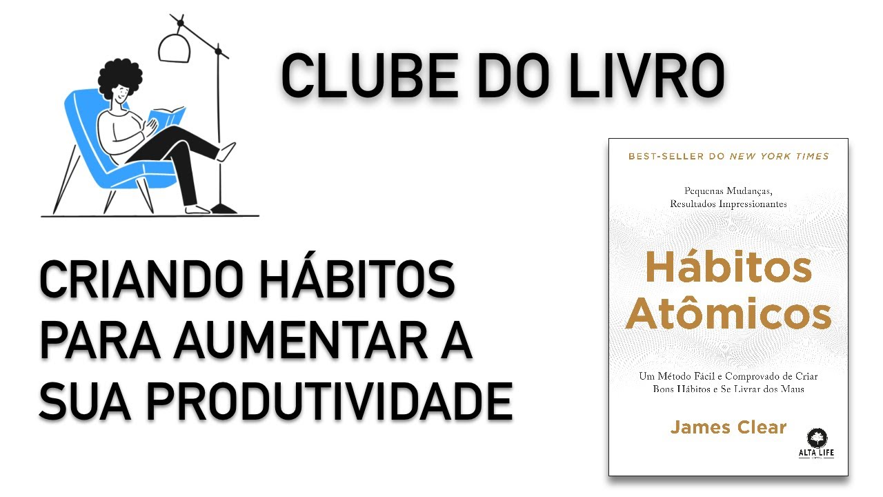 Clube do Livro - Hábitos Atômicos - Construindo Hábitos para Aumentar a Produtividade
