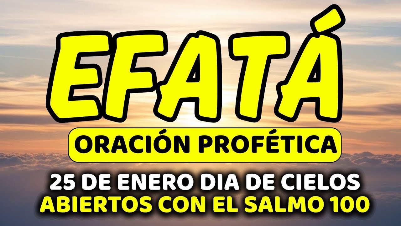 ✨ 25 de enero DIA DE GRATITUD QUE ABRE PUERTAS con EFFATÁ | Domingo de Acción de Gracias | Salmo 100