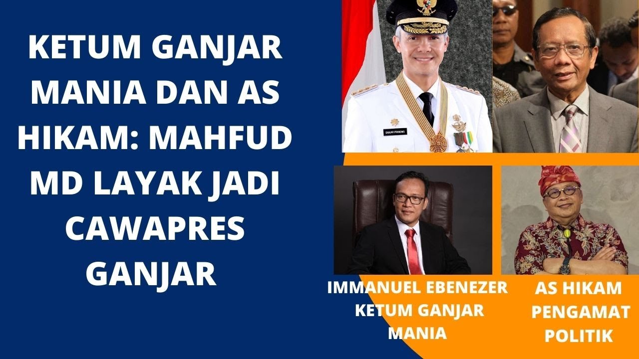 Ketum Ganjar Mania dan AS Hikam:  Mahfud MD Layak  Jadi Cawapres Ganjar