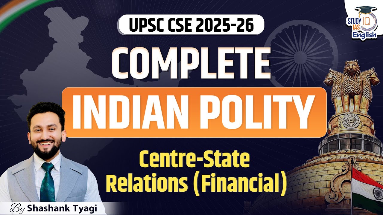 Complete Indian Polity for UPSC CSE 2025-26 | Centre-State Relations (Financial) | Shashank Tyagi