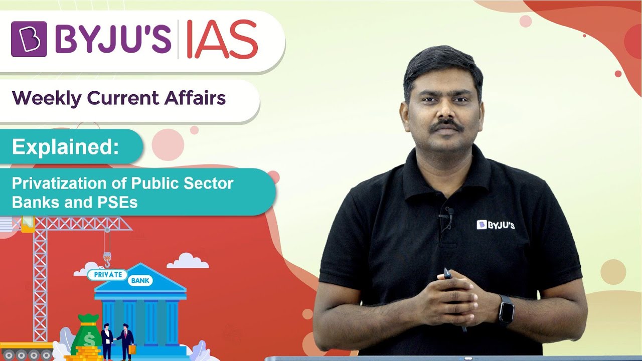 Explained: Privatization of Public Sector Banks and PSEs | UPSC/IAS 2021