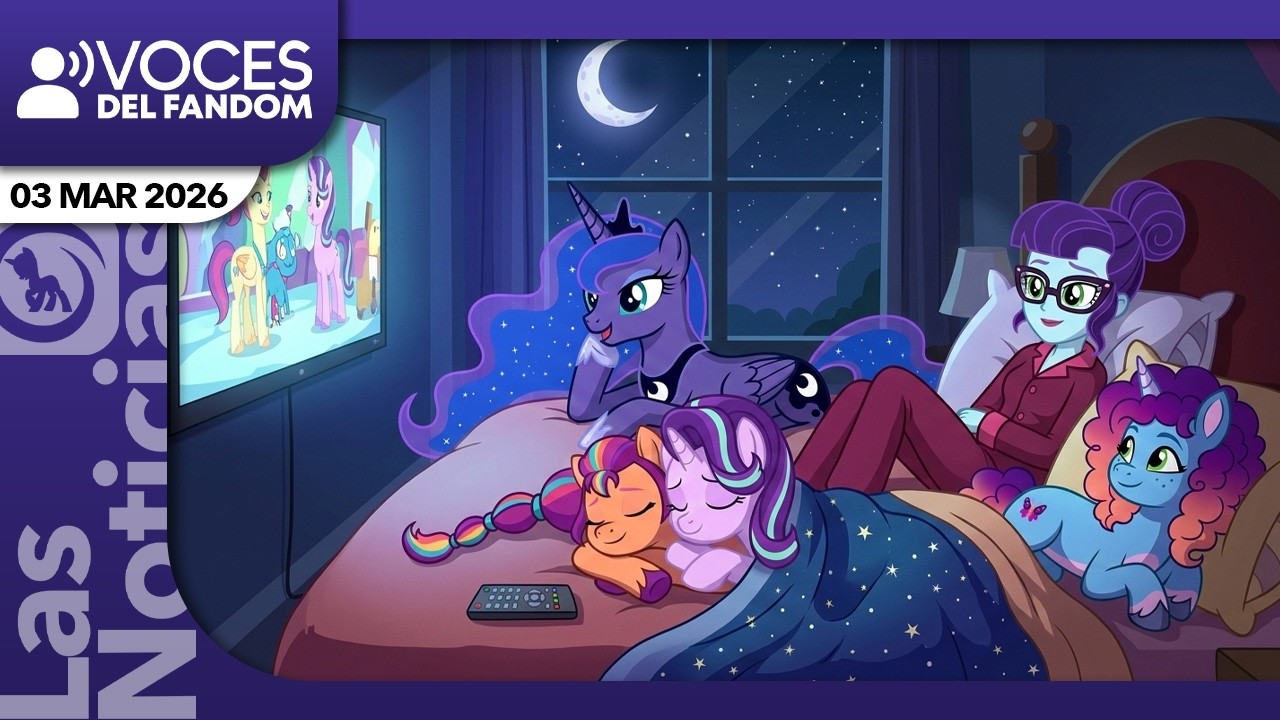 Madrugarse para ver My Little Pony | Voces del Fandom 03/03/2026 | Las Noticias MLP