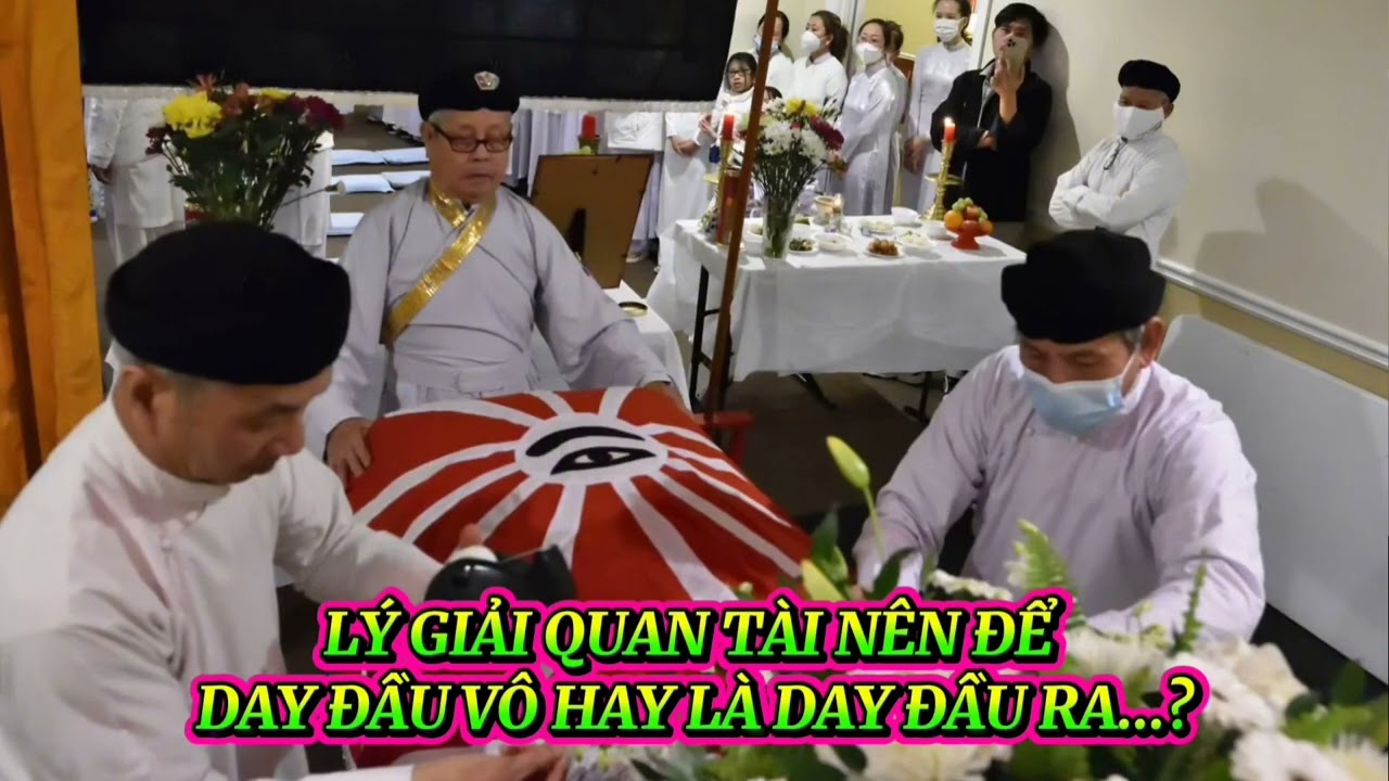 LÝ GIẢI QUAN TÀI NÊN ĐỂ DAY ĐẦU VÔ HAY DAY ĐẦU RA...?