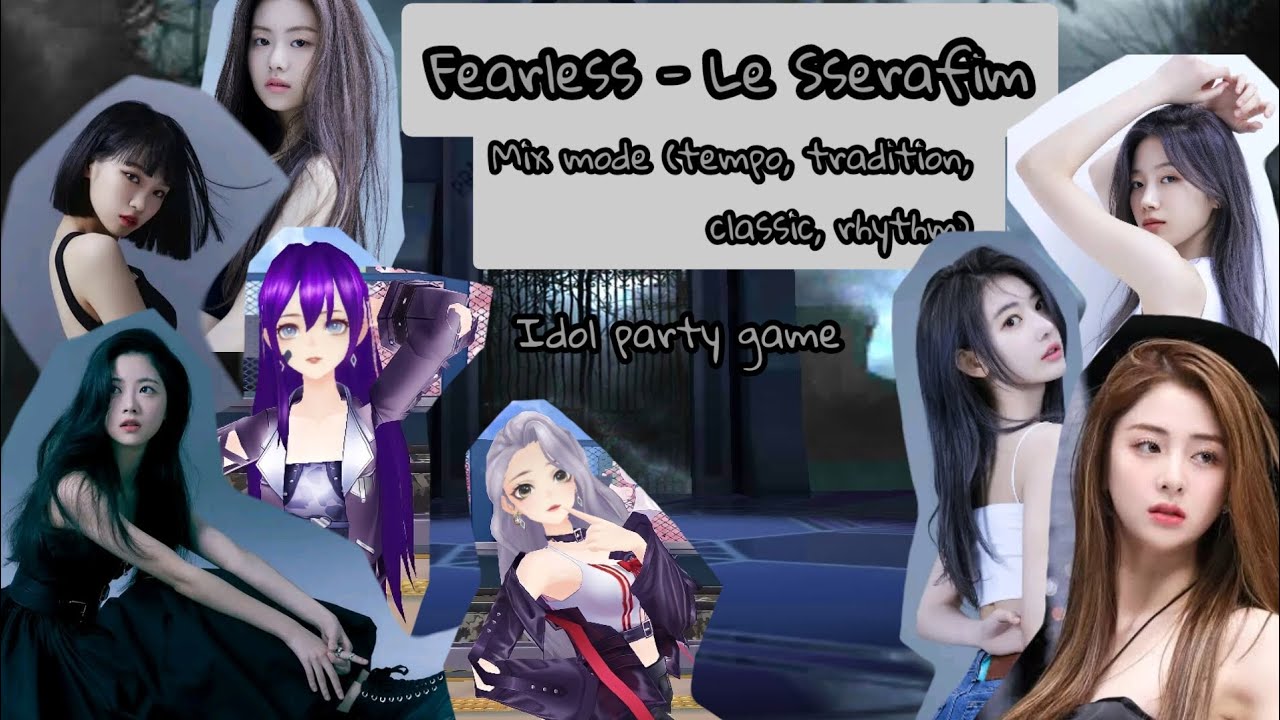Fearless - Le Sserafim | Idol party | mix mode (tempo, tradition, classic, rhythm)