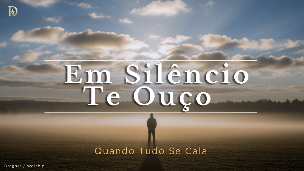 Em Silêncio Te Ouço | Quando Tudo Se Cala – Dragner