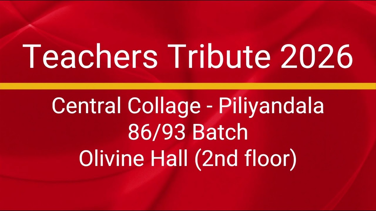 Teacher's tribute 2026, Central College Piliyandala. 86-93 Batch