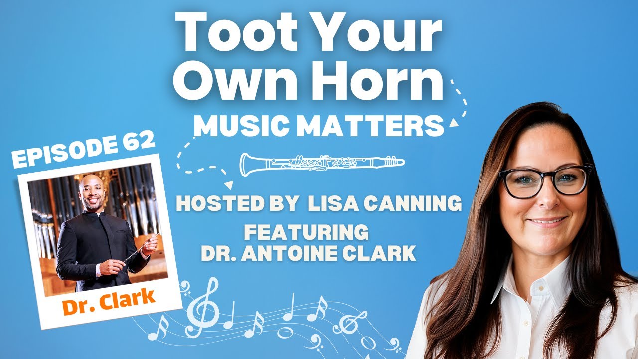 Toot Your Own Horn with Dr. Antoine Clark (Episode 62)