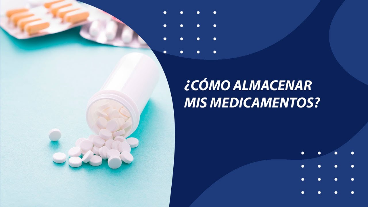 &iquest;C&oacute;mo almacenar mis medicamentos?