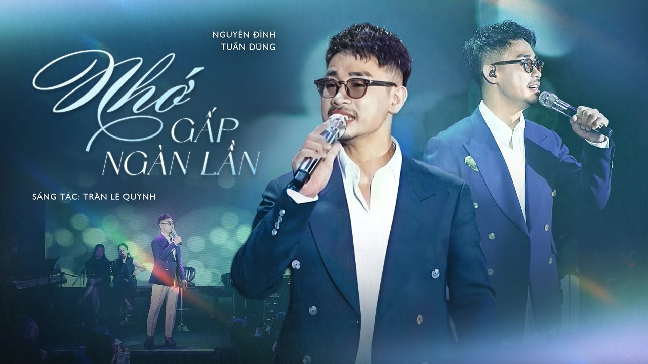 NHỚ GẤP NGÀN LẦN HƠN st: Trần Lê Quỳnh | Nguyễn Đình Tuấn Dũng | Chạm Đến Tận Cùng Cảm Xúc Qua Mỗi