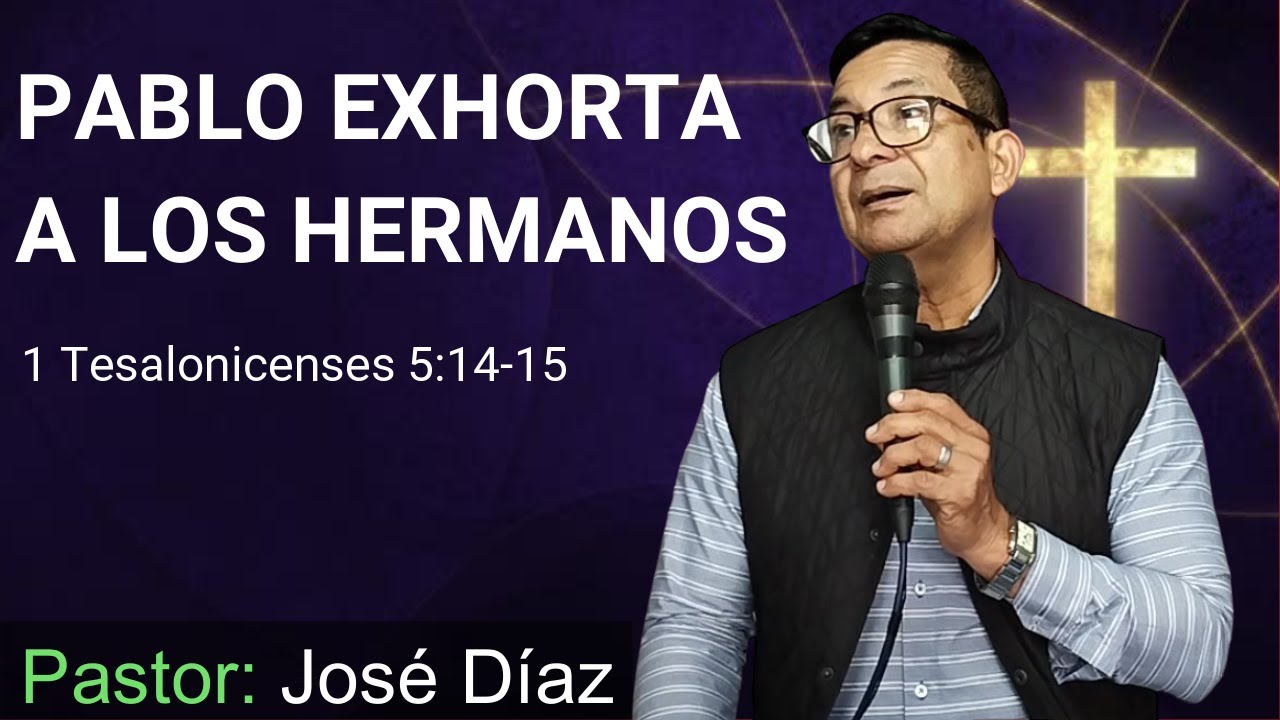 PABLO EXHORTA A LOS HERMANOS | 1 Tesalonicenses 5:14-15