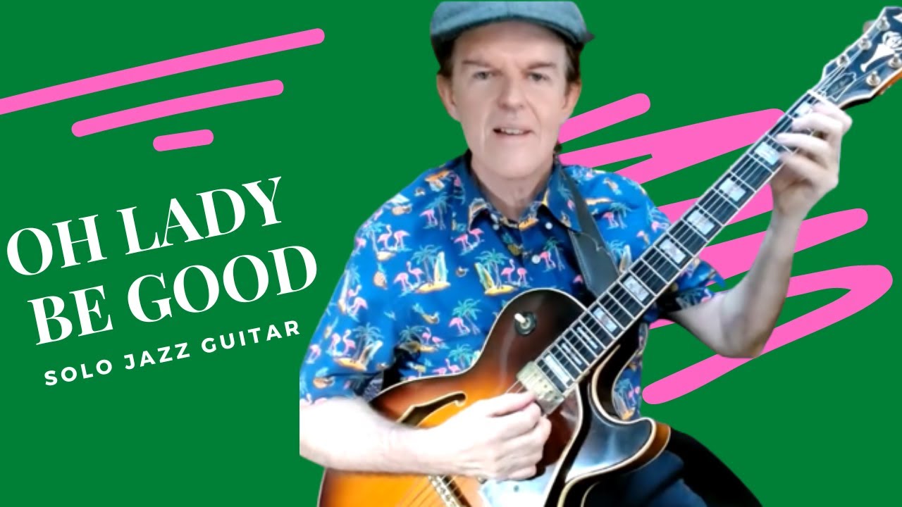 Oh Lady Be Good Solo Jazz Guitar Chord Melody