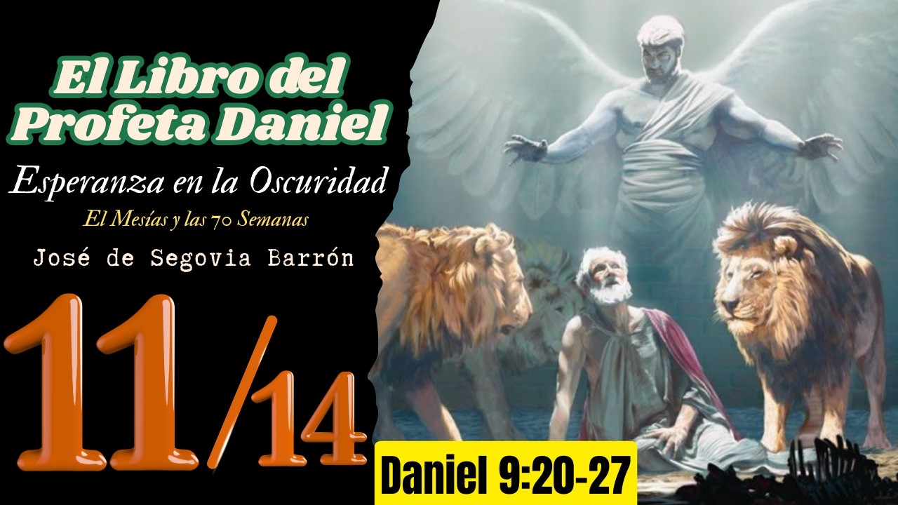 Esperanza en la Oscuridad: El Mesías y las 70 Semanas | Daniel 9:20–27  | José de Segovia Barrón