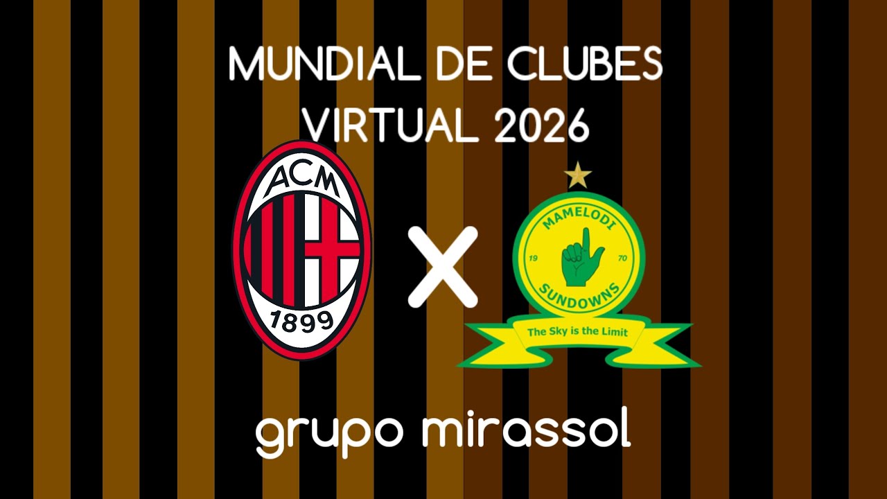 Mundial de Clubes Virtual 2026: Milan X Mamelodi Sundowns