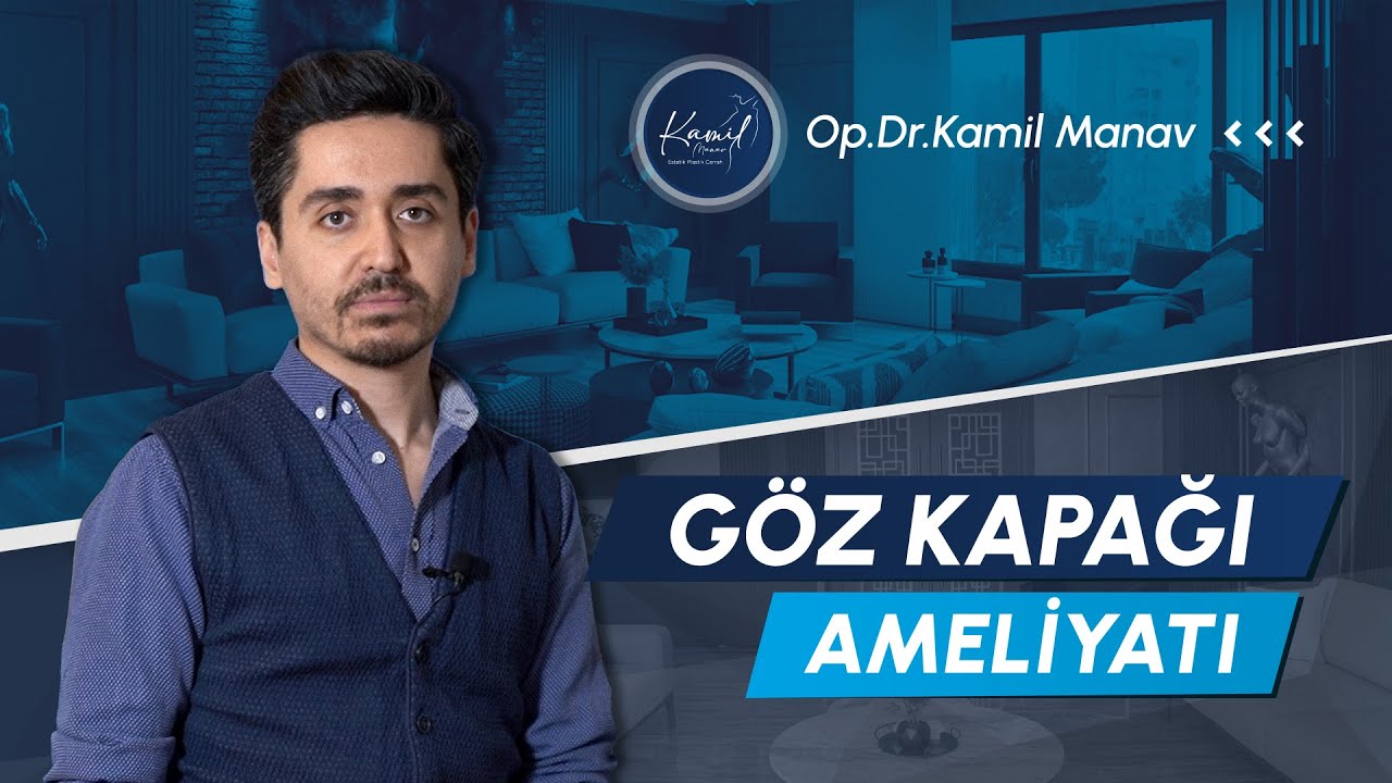 G&ouml;z Kapağı Ameliyatı (Blefaroplasti) - Op. Dr. Kamil Manav