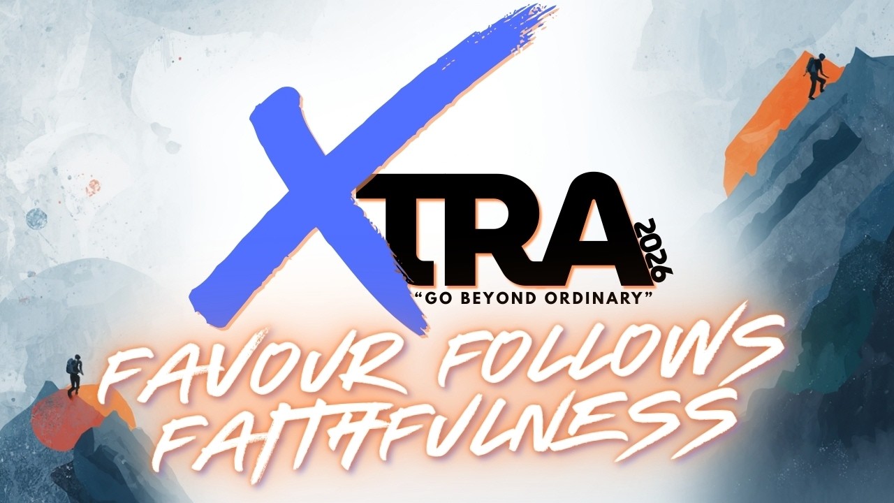 Sunday AM - XTRA "Favour Follows Faithfulness"