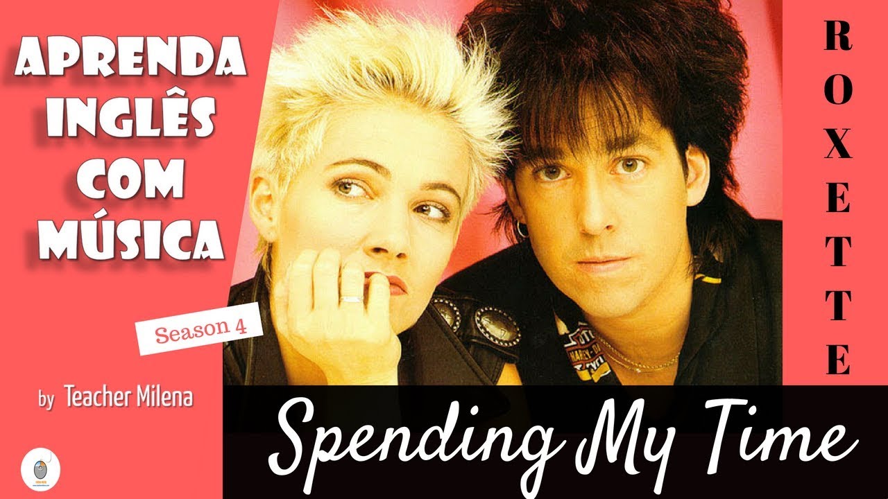 Spending My Time - Roxette - Aprenda Inglês com música by Teacher Milena #80 (S4E17)