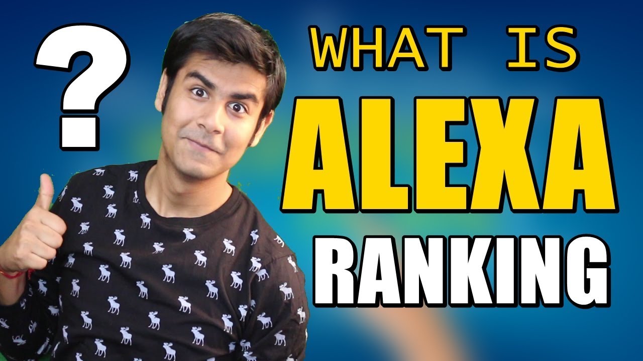 What is Alexa Ranking ? | Things You Should Know About Alexa Ranking and Websites