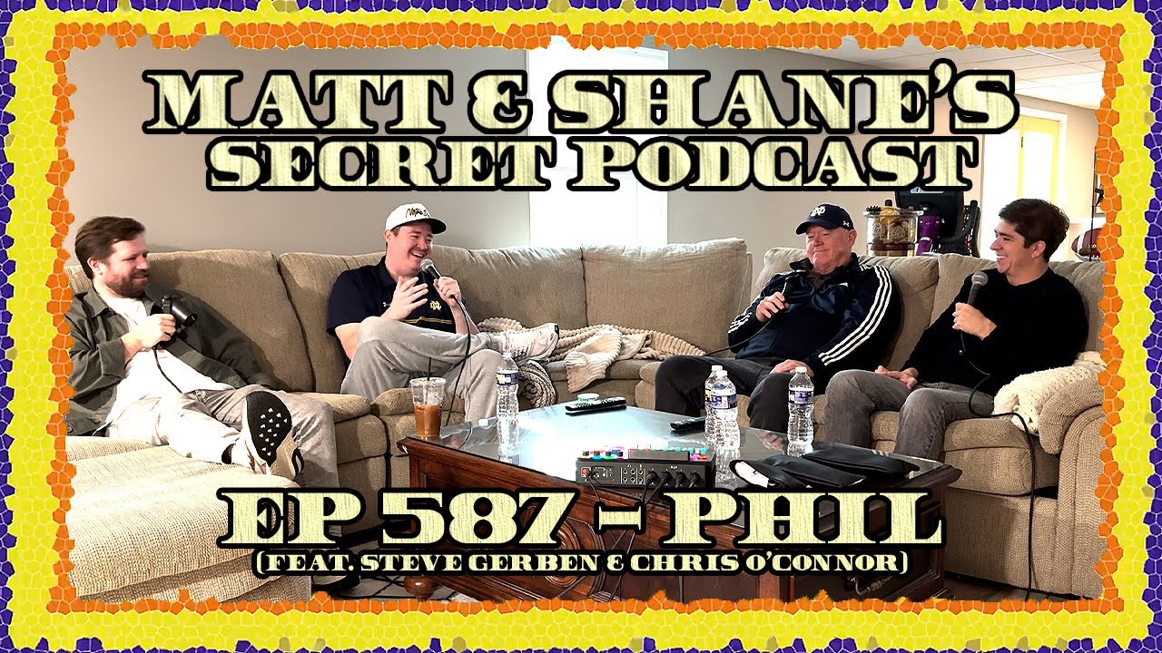 Ep 587 - PHIL (feat. Steve Gerben & Chris O'Connor)