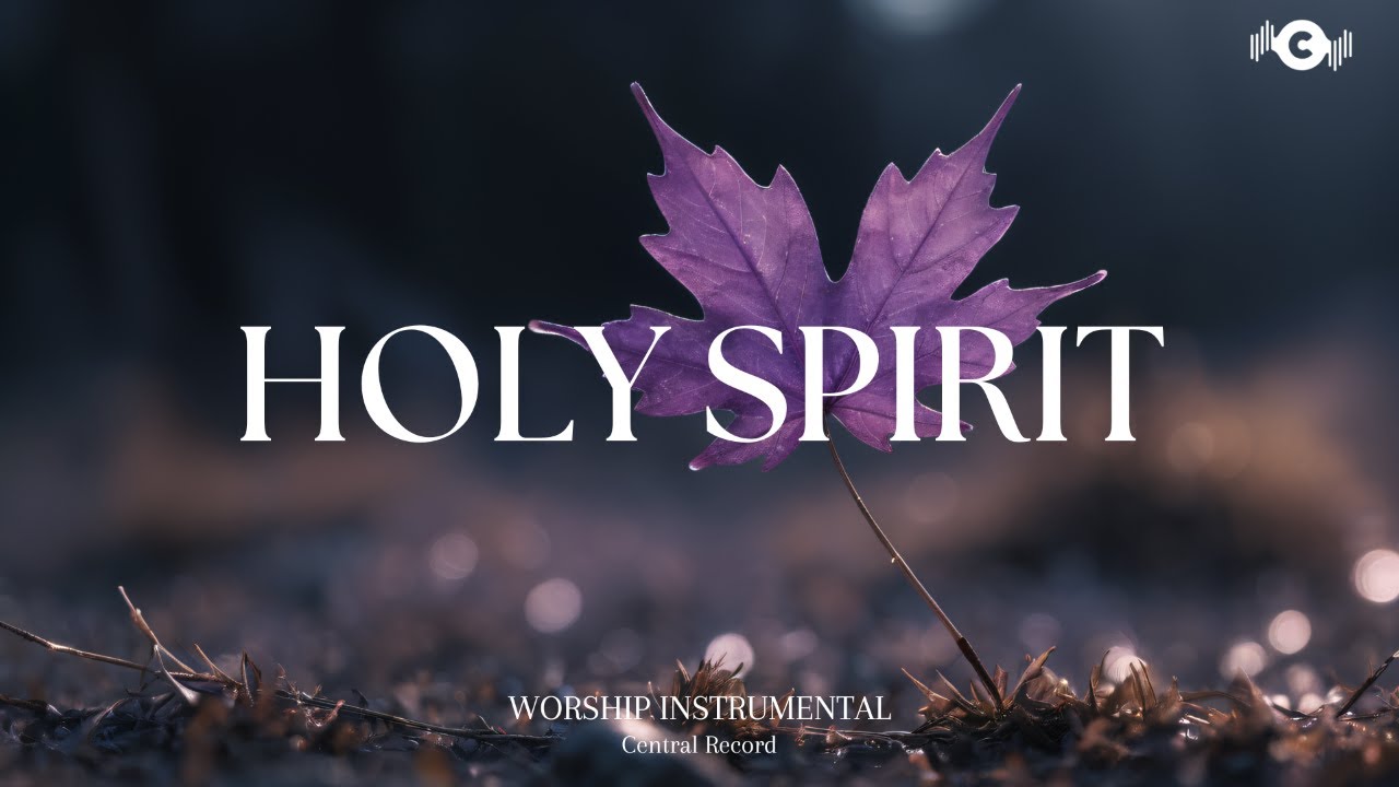 HOLY SPIRIT - Soaking worship instrumental | Prayer and Devotional