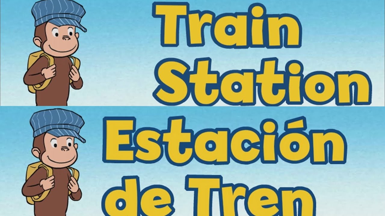 Curious George 2 in 1 in English and Spanish Train Station Estacion de Tren #CuriousGeorge