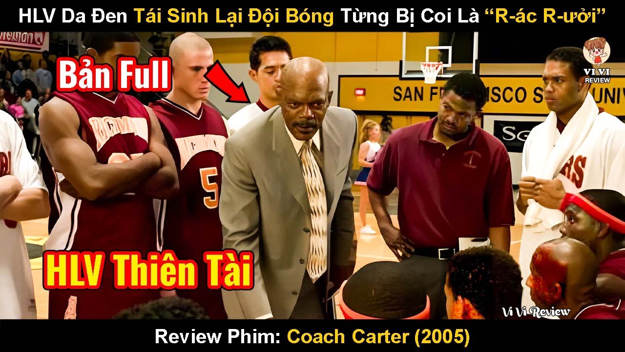 Huấn Luyện Viên Da Đen Tái Sinh Lại Đội Bóng Từng Bị Coi Là Rác Rưởi | Review Phim: Coach Carter