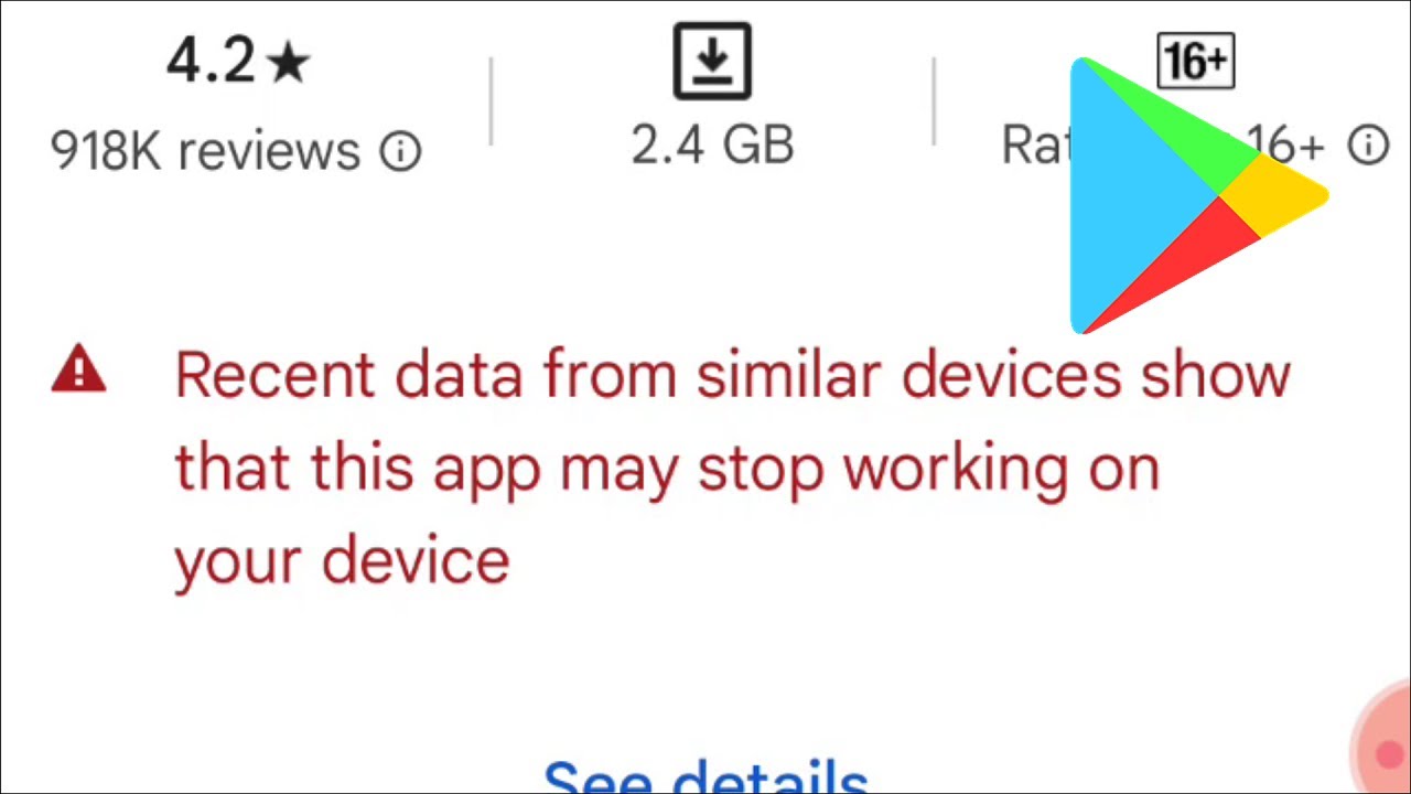 Recent Data From Similar Devices Show That This App May Stop Working On Your Device -  Playstore