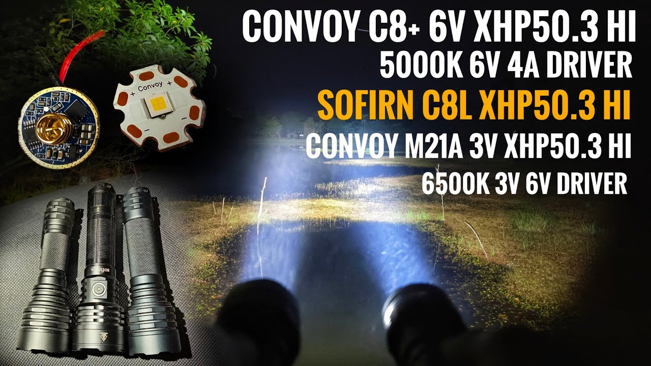 Convoy C8+ 6v XHP50.3 HI 5000K 6V 4A Driver vs Sofirn C8L vs M21A 3v XHP50.3 HI 6500K 3v 6a Driver