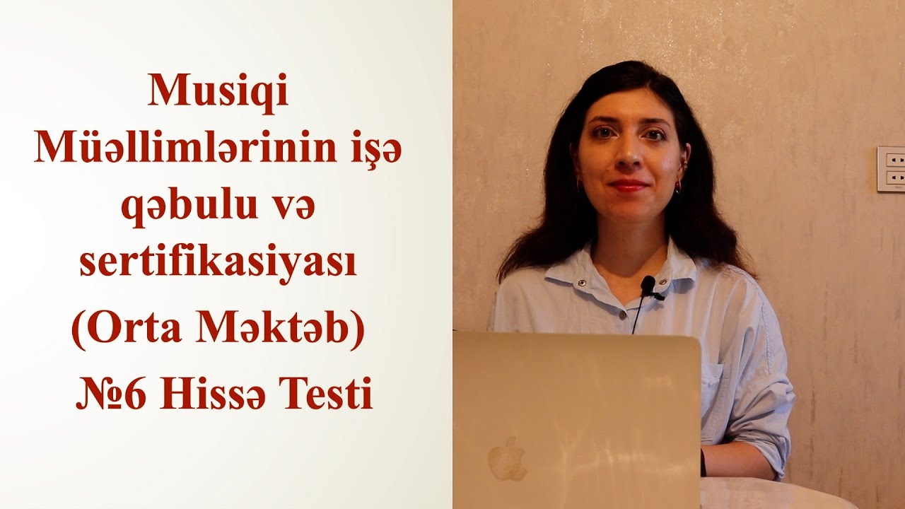 6-ci hissə testi  MİQ MUSİQİ(dərsləri) müəllimlərinin işə qəbulu və sertifikasiyası (attestasiyası)