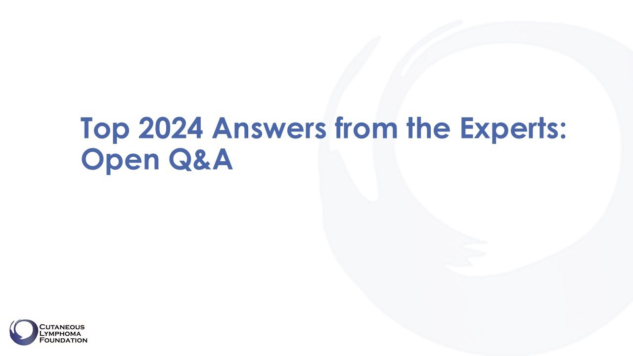Top 2024 Answers From the Experts: Open Q&A - Mycosis Fungoides