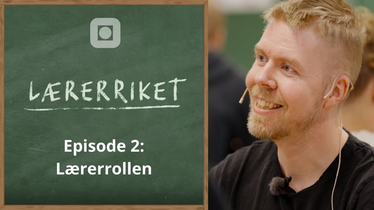 Lærerriket - Episode 2: Lærerrollen