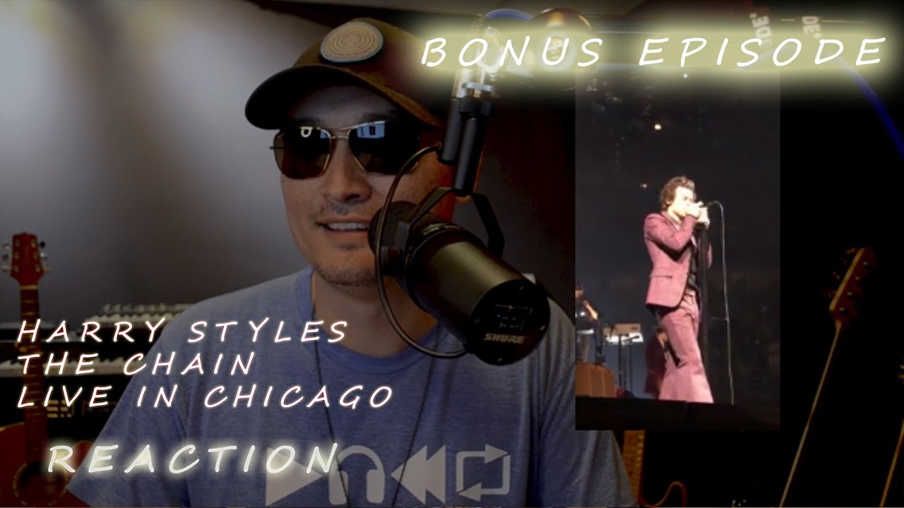 BONUS EPISODE - Harry Styles - The Chain - Live in Chicago | Reaction