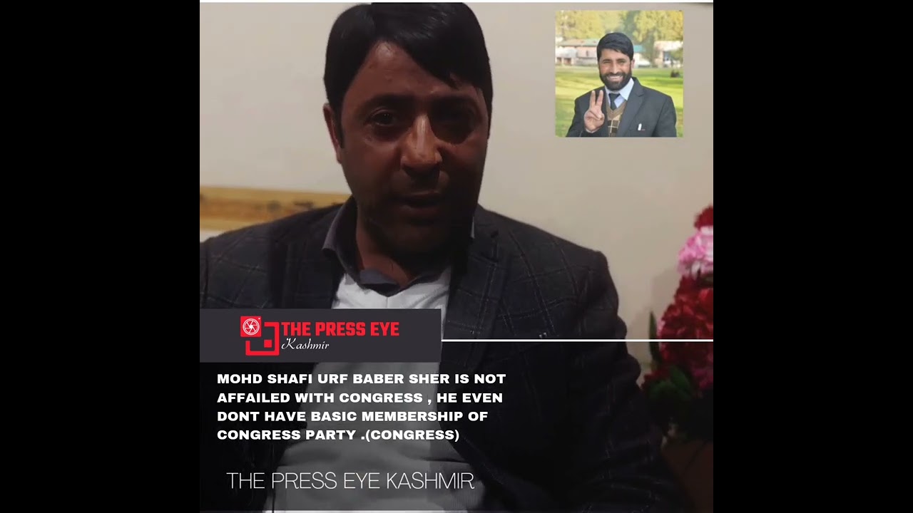 Mohd Shafi Urf Baber Sher is not affailed with congress , Congress