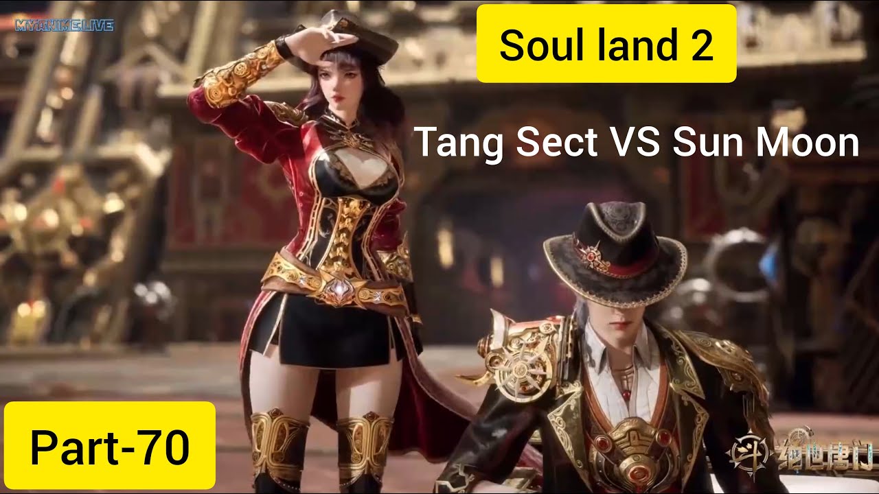 Soul land 2(part-70) Tang Sect VS Sun Moon royal academy inbeihna pui