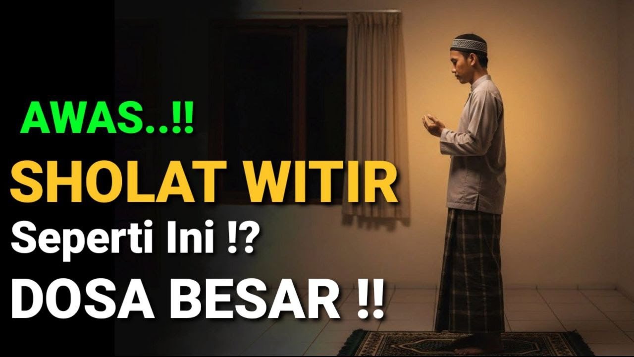 🔥HATI-HATI Sholat Witir Ternyata Bisa Sia Sia Jika Dikerjakan Seperti Ini