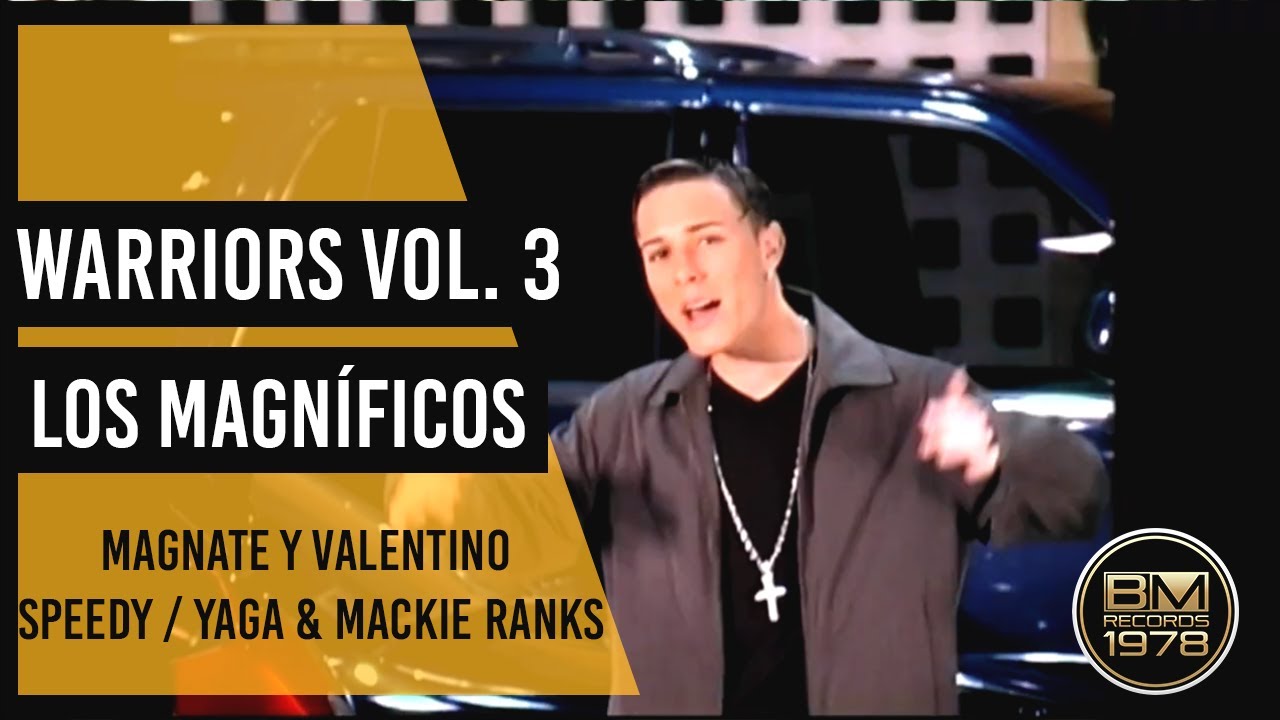 Warriors Vol. 3 - Los Magníficos - Magnate y Valentino | Speedy | Yaga & Mackie Ranks