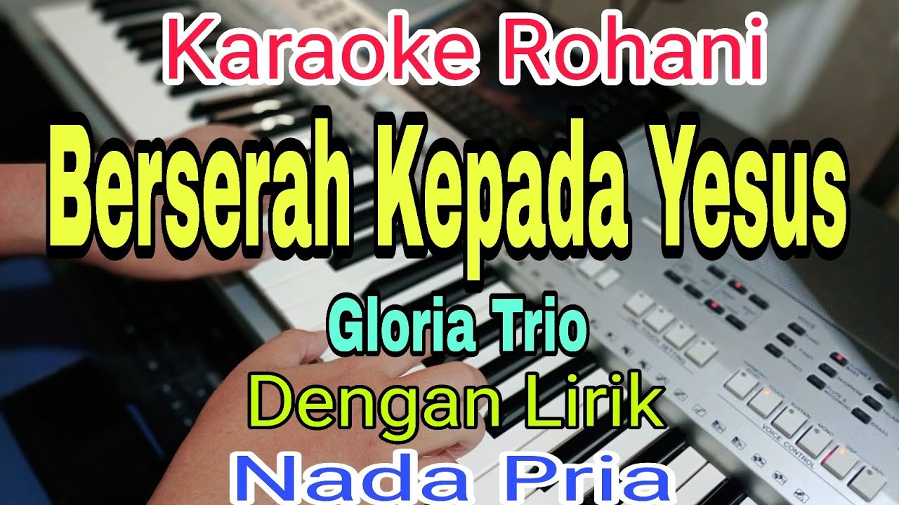 KARAOKE Berserah Kepada Yesus | Nada Pria | Gloria Trio