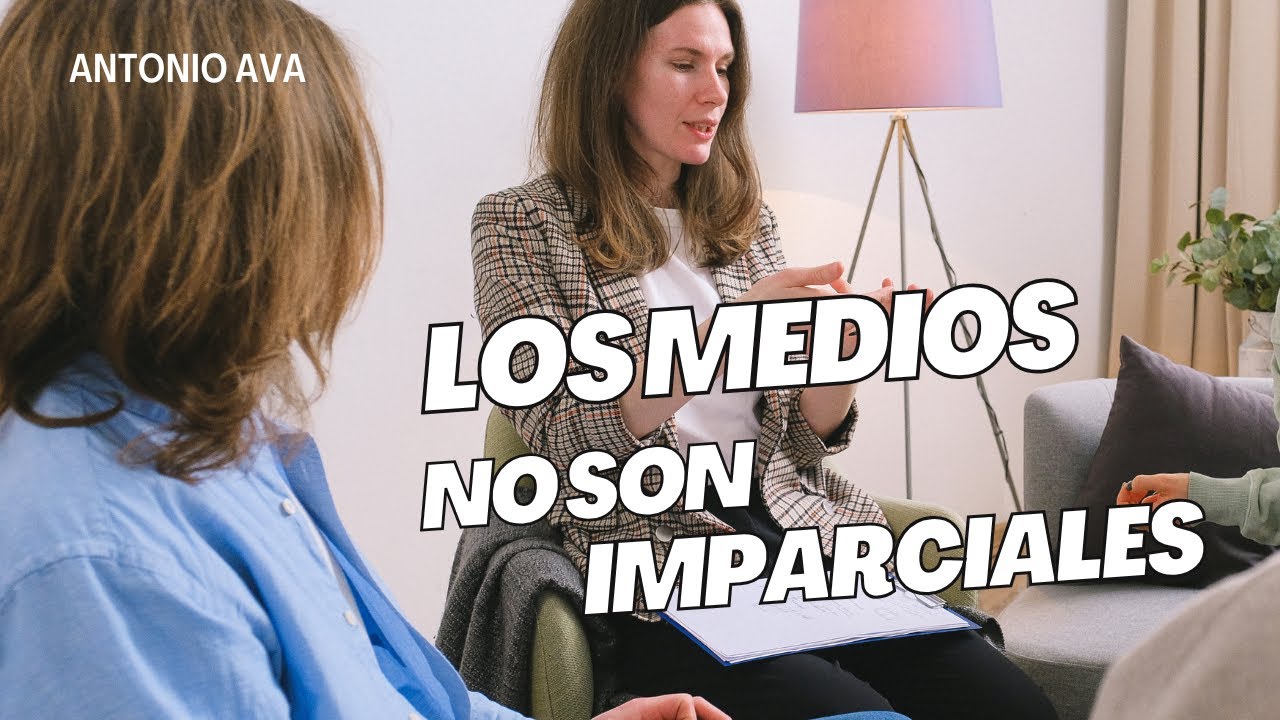 LOS MEDIOS NO SON IMPARCIALES ‐