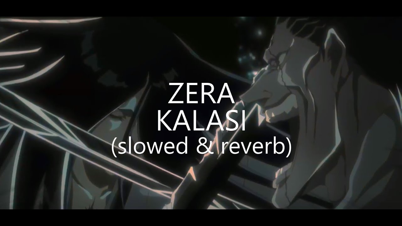 ZERA - KALASI [slowed & reverb]