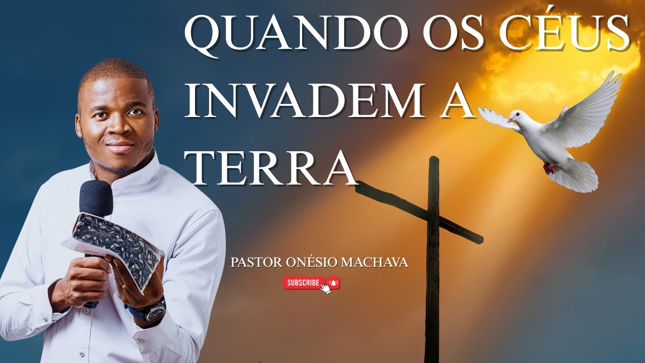PASTOR ONÉSIO MACHAVA   QUANDO OS CÉUS INVADEM A TERRA