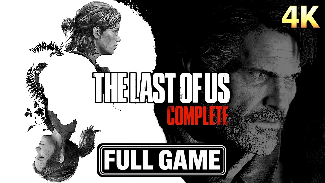 THE LAST OF US COMPLETE (Part 1 +  Part 2) | Gameplay Walkthrough FULL GAME 【4K】 No Commentary