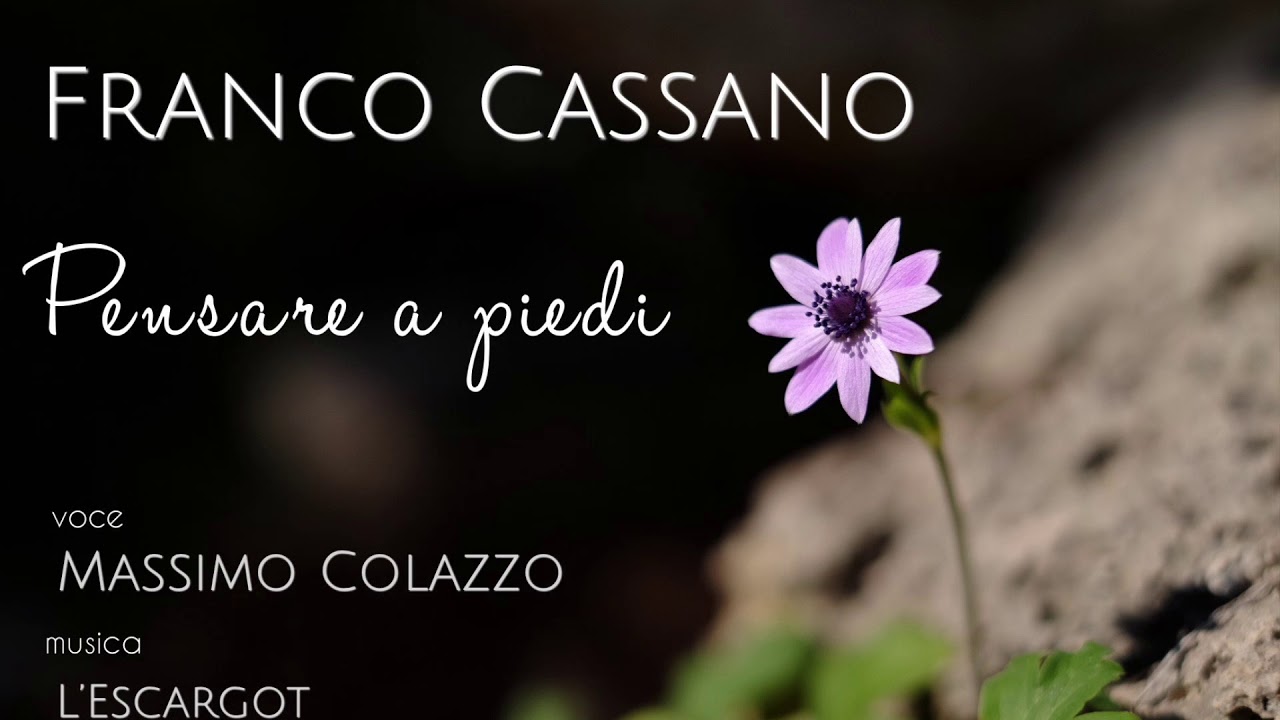 FRANCO CASSANO - Pensare a piedi - voce Massimo Colazzo - musica L’Escargot